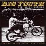 Big Youth - Ride Like Lightning: Best Of 1972-1976