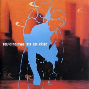 David Holmes - Let's Get Killed