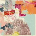 Caribou - The Milk of Human Kindness