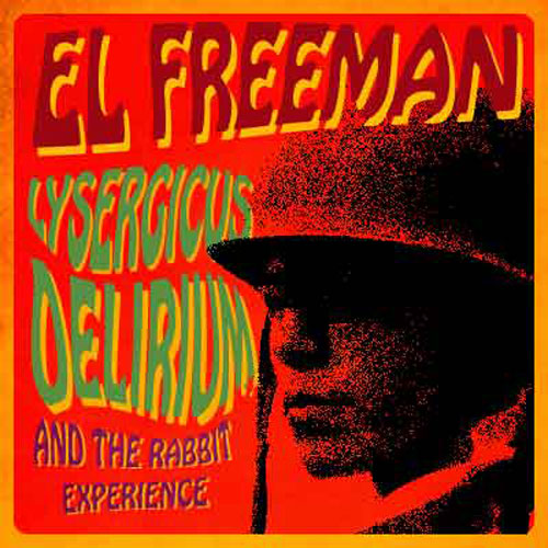 El Freeman - Lysergicus Delirium El Freeman - Lysergicus Delirium