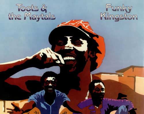 Toots and the Maytals - Funky Kingston Toots and the Maytals - Funky Kingston