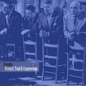 Juanito - French Touch Connection