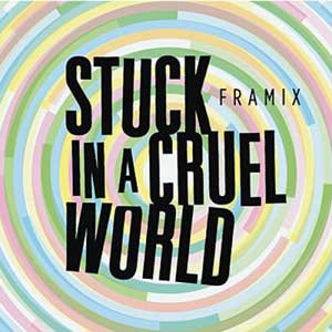 Framix-Stuck-In-A-Cruel-World