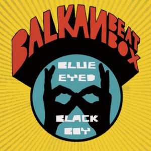 Balkan Beat Box Blue Eyed Black Boy