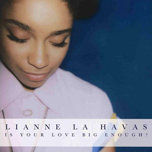 Lianne La Havas - Is Your Love Big Enough