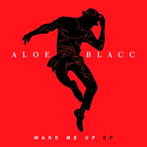 Aloe Blacc - Wake Me Up EP