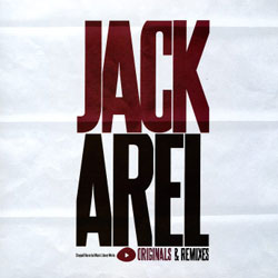 Jack Arel - Originals and Remixes
