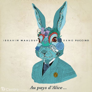 Ibrahim Maalouf Oxmo Puccino - Au Pays d'Alice