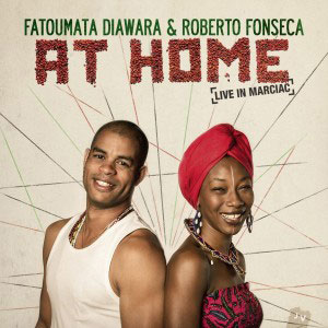 Fatoumata Diawara and Roberto Fonseca - At Home