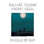 Ballaké Sissoko Vincent Segal - Musique de Nuit