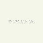 Tigana Santana - The invention of colour