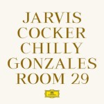 Jarvis Cocker Chilly Gonzales - Room 29