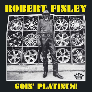 Robert Finley - Goin Platinum
